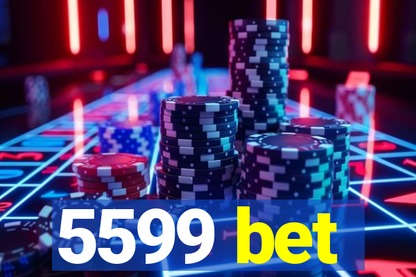 5599 bet